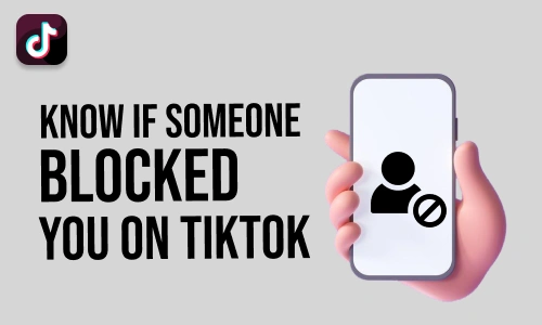 How to know if Someone Blocked You on TikTok